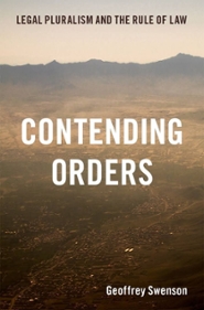 Geoffrey Swenson, Contending Orders: Legal Pluralism and the Rule of Law