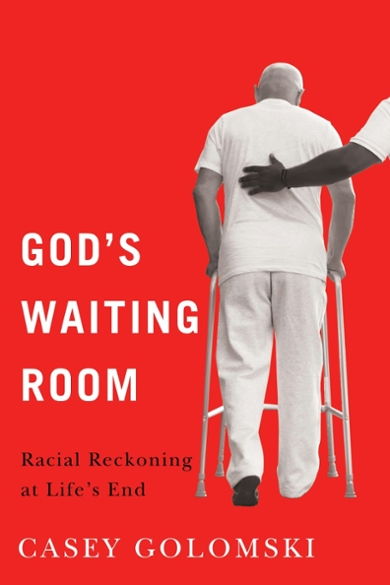 Bookcover God's Waiting Room: Racial Reckoning at Life's End
